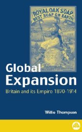 book Global expansion: Britain and its empire, 1870-1914