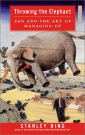 book Throwing the elephant: Zen and the art of managing up