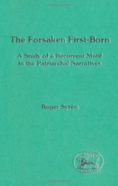 book The forsaken first-born: a study of a recurrent motif in the patriarchal narratives (JSOT Supplement Series 133)