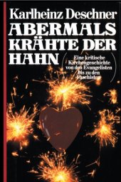 book Abermals krähte der Hahn. Eine kritische Kirchengeschichte von den Evangelisten bis zu den Faschisten