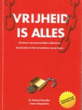 book Vrijheid is Alles - De kunst van persoonlijke vrijheid en de sleutels tot het veranderen van je leven