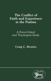 book The Conflict of Faith and Experience in the Psalms: A Form-Critical and Theological Study (JSOT Supplement Series 52 )