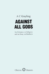 book Against All Gods: Six Polemics on Religion and an Essay on Kindness (Oberon Masters)