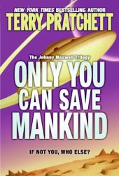 book Only You Can Save Mankind (The Johnny Maxwell Trilogy)