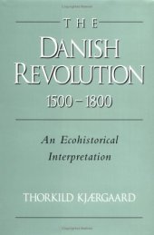 book The Danish Revolution, 1500–1800: An Ecohistorical Interpretation