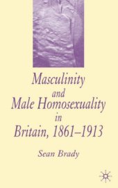 book Masculinity and Male Homosexuality in Britain, 1861-1913