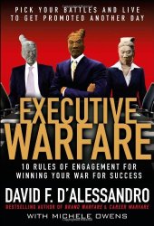 book Executive Warfare: 10 Rules of Engagement for Winning Your War for Success