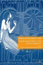 book Gender and Sexuality in 1968: Transformative Politics in the Cultural Imagination