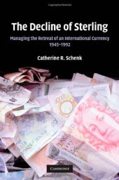 book The Decline of Sterling: Managing the Retreat of an International Currency, 1945–1992