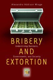 book Bribery and extortion: undermining business, governments, and security