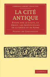 book La cité antique : Étude sur le culte, le droit, les institutions de la Grèce et de Rome