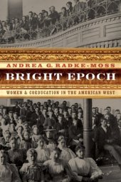 book Bright epoch: women & coeducation in the American West