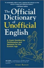 book The official dictionary of unofficial English: a crunk omnibus for thrillionaires and bampots for the Ecozoic Age