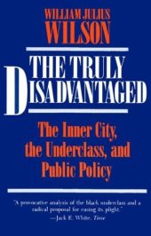 book The Truly Disadvantaged: The Inner City, the Underclass, and Public Policy