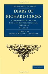 book Diary of Richard Cocks, Cape-Merchant in the English Factory in Japan, 1615–1622, Volume 1: With Correspondence