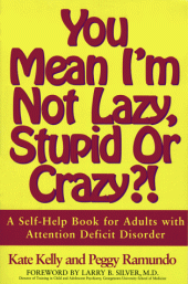 book You Mean I'm Not Lazy, Stupid or Crazy?! A Self-Help Book for Adults with Attention Deficit Disorder