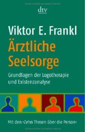 book Ärztliche Seelsorge. Grundlagen der Logotherapie und Existenzanalyse 2. Auflage