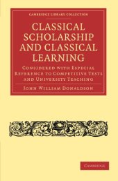 book Classical Scholarship and Classical Learning: Considered with Especial Reference to Competitive Tests and University Teaching