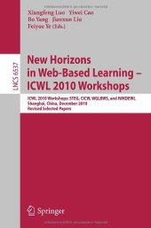 book New Horizons in Web-Based Learning - ICWL 2010 Workshops: ICWL 2010 Workshops: STEG, CICW, WGLBWS, and IWKDEWL, Shanghai, China, December 7-11, 2010 Revised Selected Papers