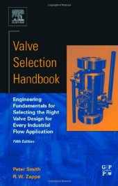 book Valve Selection Handbook, Fifth Edition: Engineering Fundamentals for Selecting the Right Valve Design for Every Industrial Flow Application