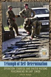 book Triumph of self-determination: operation stabilise and United Nations peacemaking in East Timor