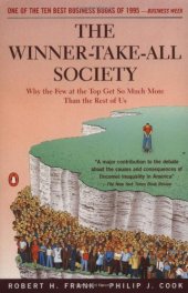 book The Winner-Take-All Society: Why the Few at the Top Get So Much More Than the Rest of Us