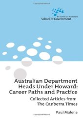 book Australian Department Heads Under Howard: Career Paths and Practice: Collected Articles from the Canberra Times (Australia and New Zealand School of Government (ANZSOG))