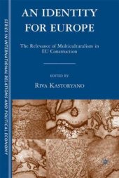 book An Identity for Europe: The Relevance of Multiculturalism in EU Construction (Sciences Po Series in International Relations and Political Economy)