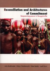 book Reconciliation and Architectures of Commitment: Sequencing Peace in Bougainville