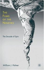 book The films of the nineties: the decade of spin