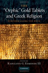 book The 'Orphic' Gold Tablets and Greek Religion: Further Along the Path