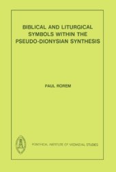 book Biblical and liturgical symbols within the pseudo-Dionysian synthesis