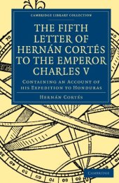 book Fifth Letter of Hernan Cortes to the Emperor Charles V: Containing an Account of his Expedition to Honduras