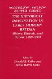 book The Historical Imagination in Early Modern Britain: History, Rhetoric, and Fiction, 1500–1800