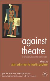 book Against theatre: creative destructions on the modernist stage