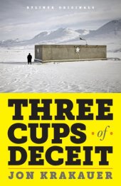 book Three Cups of Deceit: How Greg Mortenson, Humanitarian Hero, Lost His Way