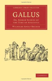 book Gallus: Or, Roman Scenes of the Time of Augustus