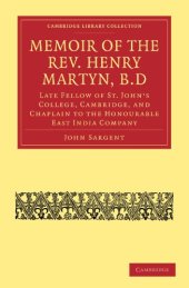 book Memoir of the Rev. Henry Martyn, B.D: Late Fellow of St. John’s College, Cambridge, and Chaplain to the Honourable East India Company