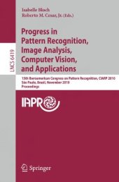 book Progress in Pattern Recognition, Image Analysis, Computer Vision, and Applications: 15th Iberoamerican Congress on Pattern Recognition, CIARP 2010, Sao Paulo, Brazil, November 8-11, 2010. Proceedings