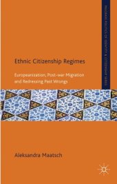 book Ethnic Citizenship Regimes: Europeanization, Post-war Migration and Redressing Past Wrongs (Citizenship and Identity)