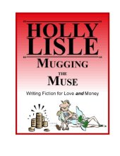 book Mugging the Muse: Writing Fiction for Love AND Money