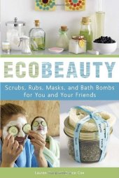 book Ecobeauty: Scrubs, Rubs, Masks, Rinses, and Bath Bombs for You and Your Friends