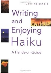 book Writing and Enjoying Haiku: A Hands-on Guide