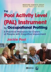 book The Pool Activity Level (Pal) Instrument for Occupational Profiling a Practical Resource for Carers of People with Cognitive Impairment