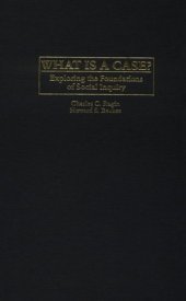 book What Is a Case?: Exploring the Foundations of Social Inquiry