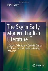 book The Sky in Early Modern English Literature: A Study of Allusions to Celestial Events in Elizabethan and Jacobean Writing, 1572-1620