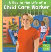 book A Day in the Life of a Child Care Worker (First Facts)