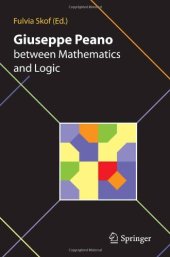 book Giuseppe Peano between Mathematics and Logic: Proceeding of the International Conference in honour of Giuseppe Peano on the 150th anniversary of his birth and the centennial of the Formulario Mathematico, Turin (Italy), October 2–3,2008