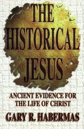 book The historical Jesus: ancient evidence for the life of Christ