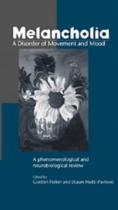 book Melancholia: A Disorder of Movement and Mood: A Phenomenological and Neurobiological Review